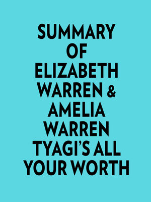 cover image of Summary of Elizabeth Warren & Amelia Warren Tyagi's All Your Worth